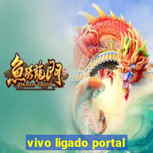 vivo ligado portal